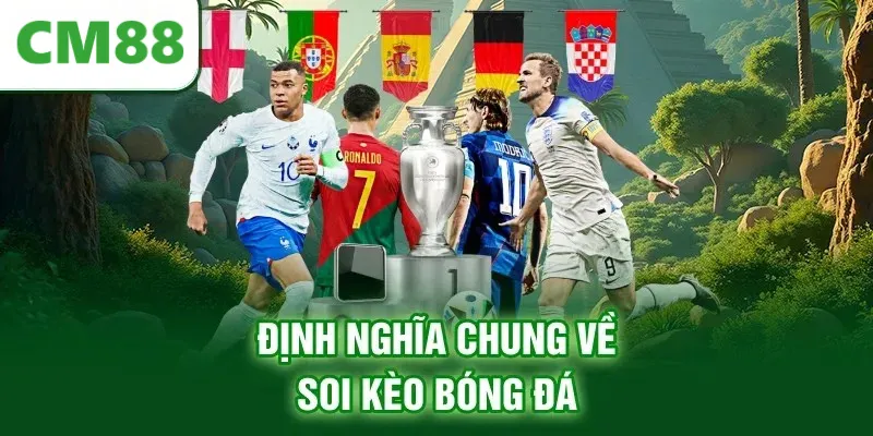 Định nghĩa chung về soi kèo bóng đá